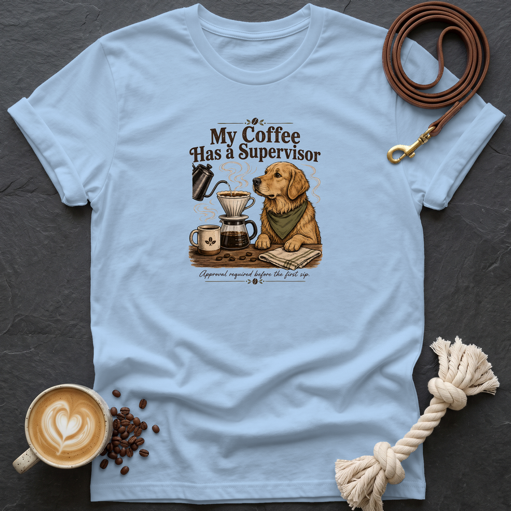 My Coffee Has a Supervisor T-Shirt - Light Blue