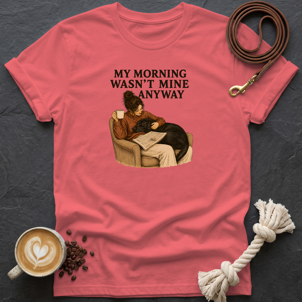 My Morning Wasn't Mine T-Shirt - Coral Silk