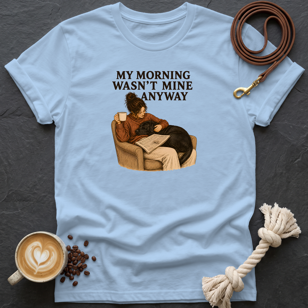 My Morning Wasn't Mine T-Shirt - Light Blue