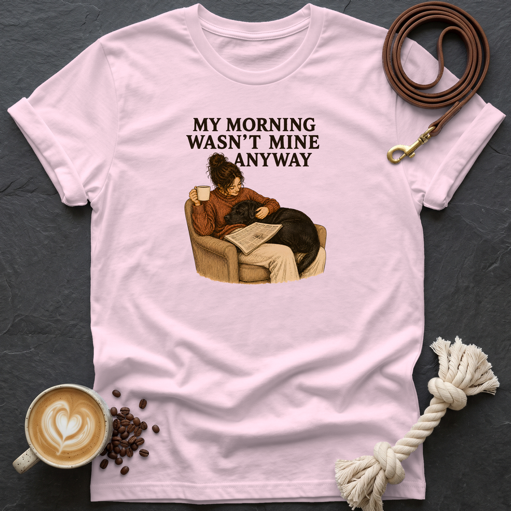 My Morning Wasn't Mine T-Shirt - Light Pink