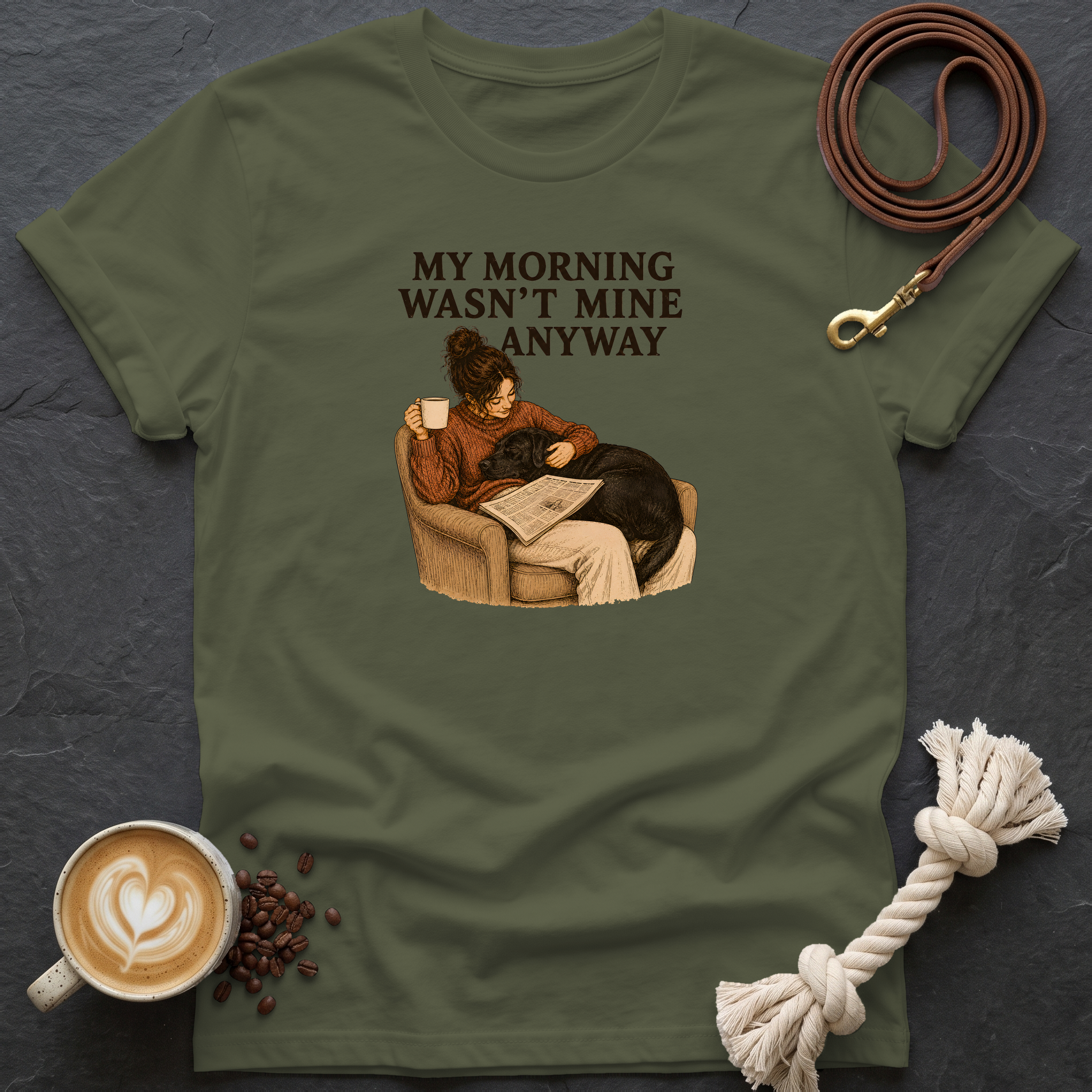 My Morning Wasn't Mine T-Shirt - Military Green