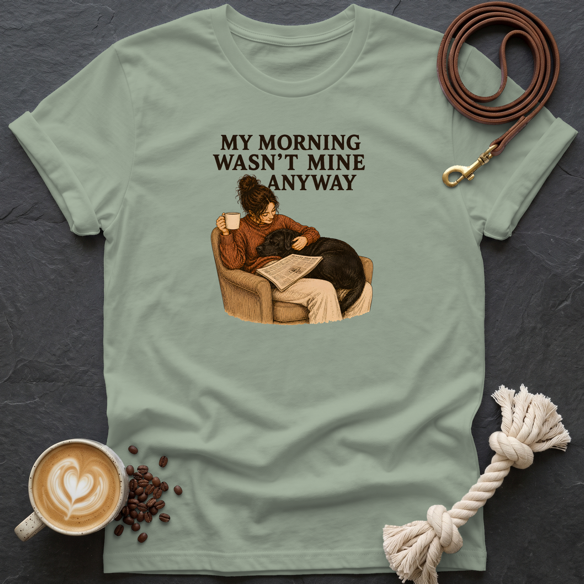 My Morning Wasn't Mine T-Shirt - Sage