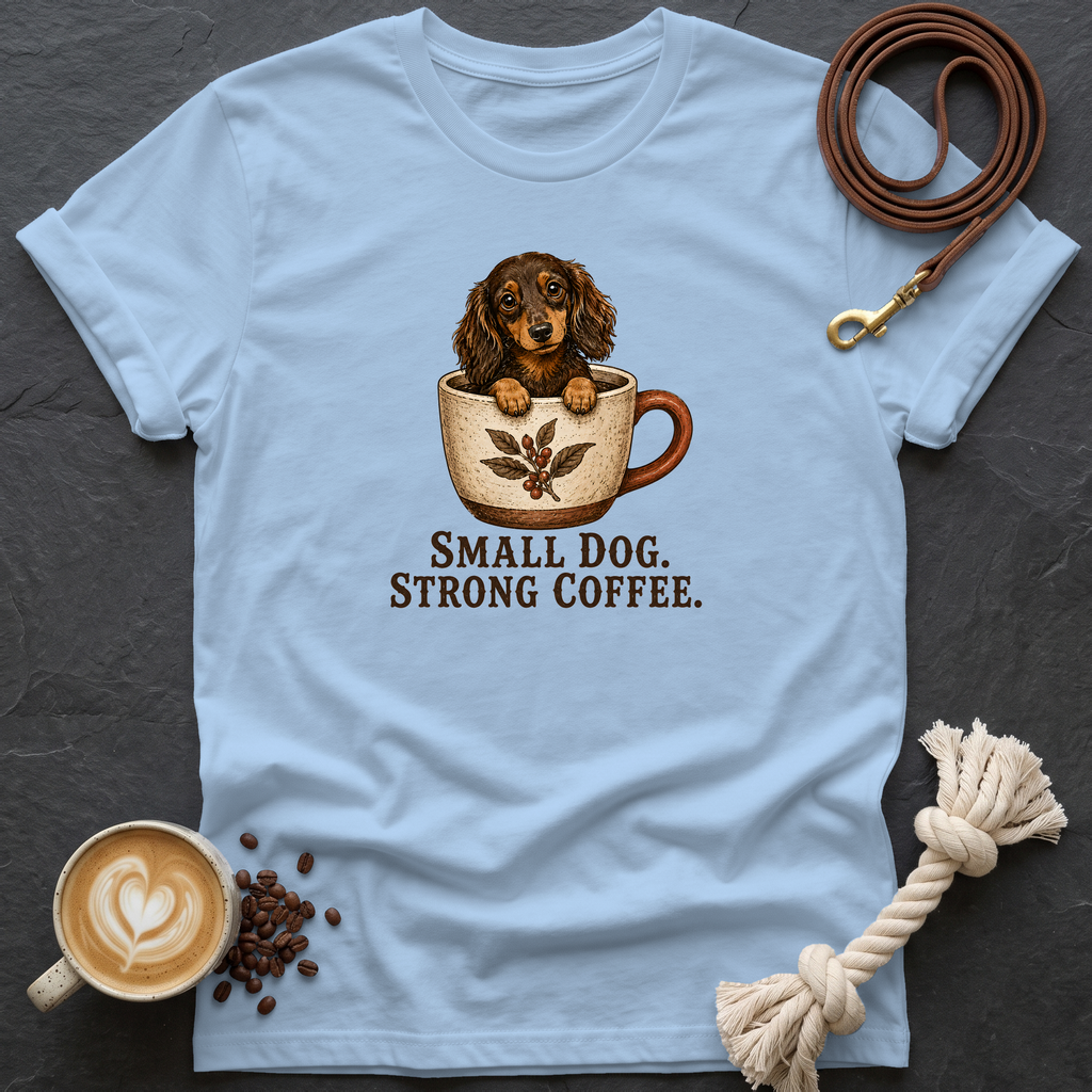Small Dog Strong Coffee T-Shirt - Light Blue