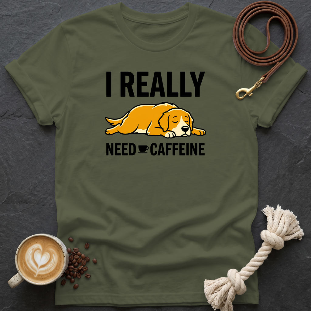 I Really Need Caffeine T-Shirt - Military Green