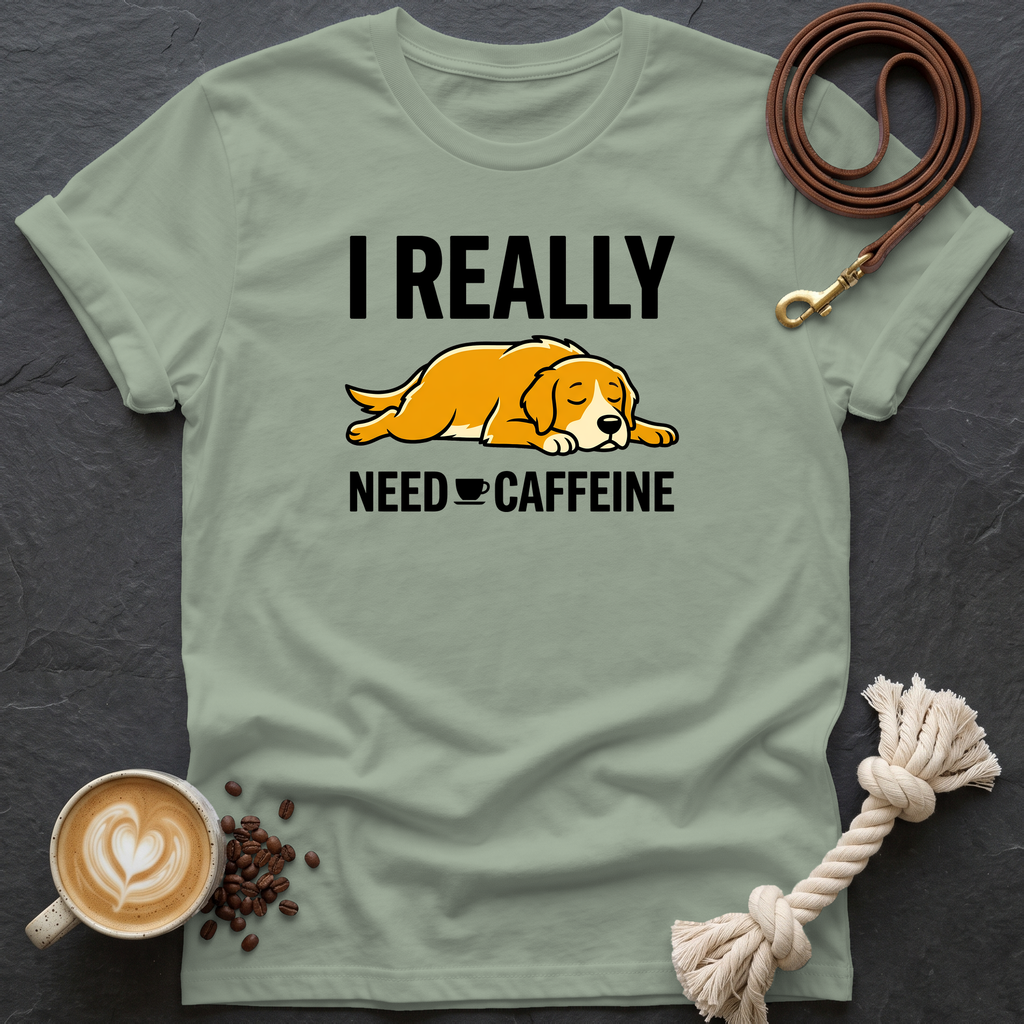 I Really Need Caffeine T-Shirt - Sage