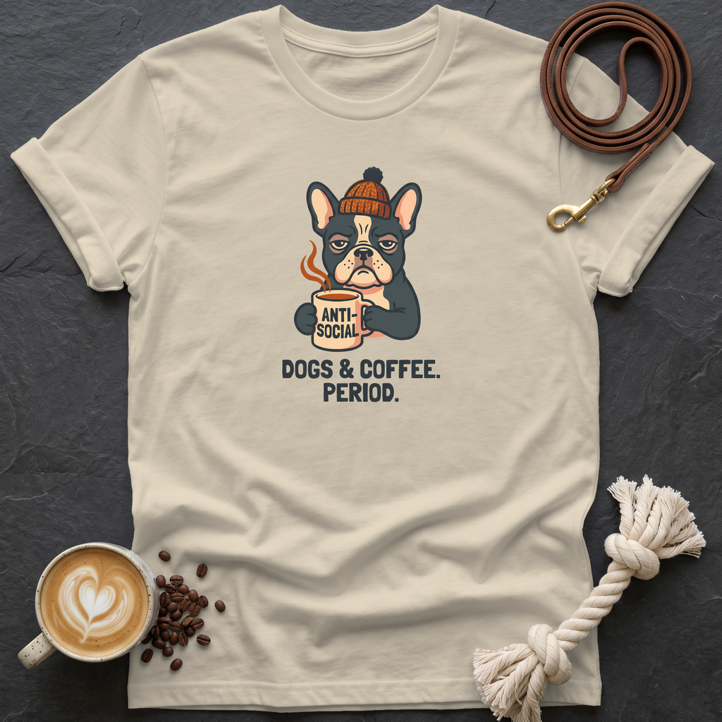 Dogs & Coffee. Period. — Anti-Social T-Shirt - Sand