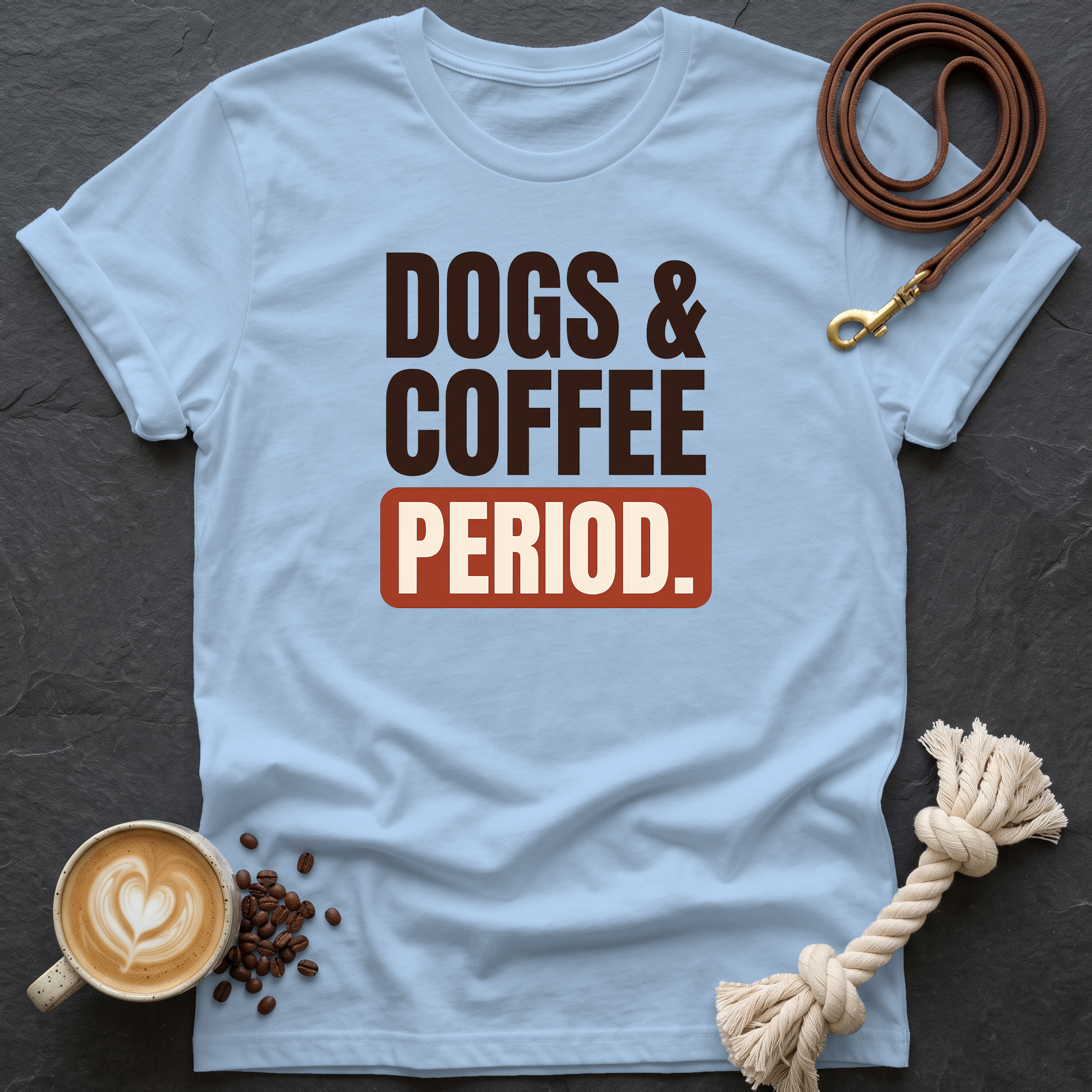 Dogs & Coffee. Period. — Bold T-Shirt - Light Blue