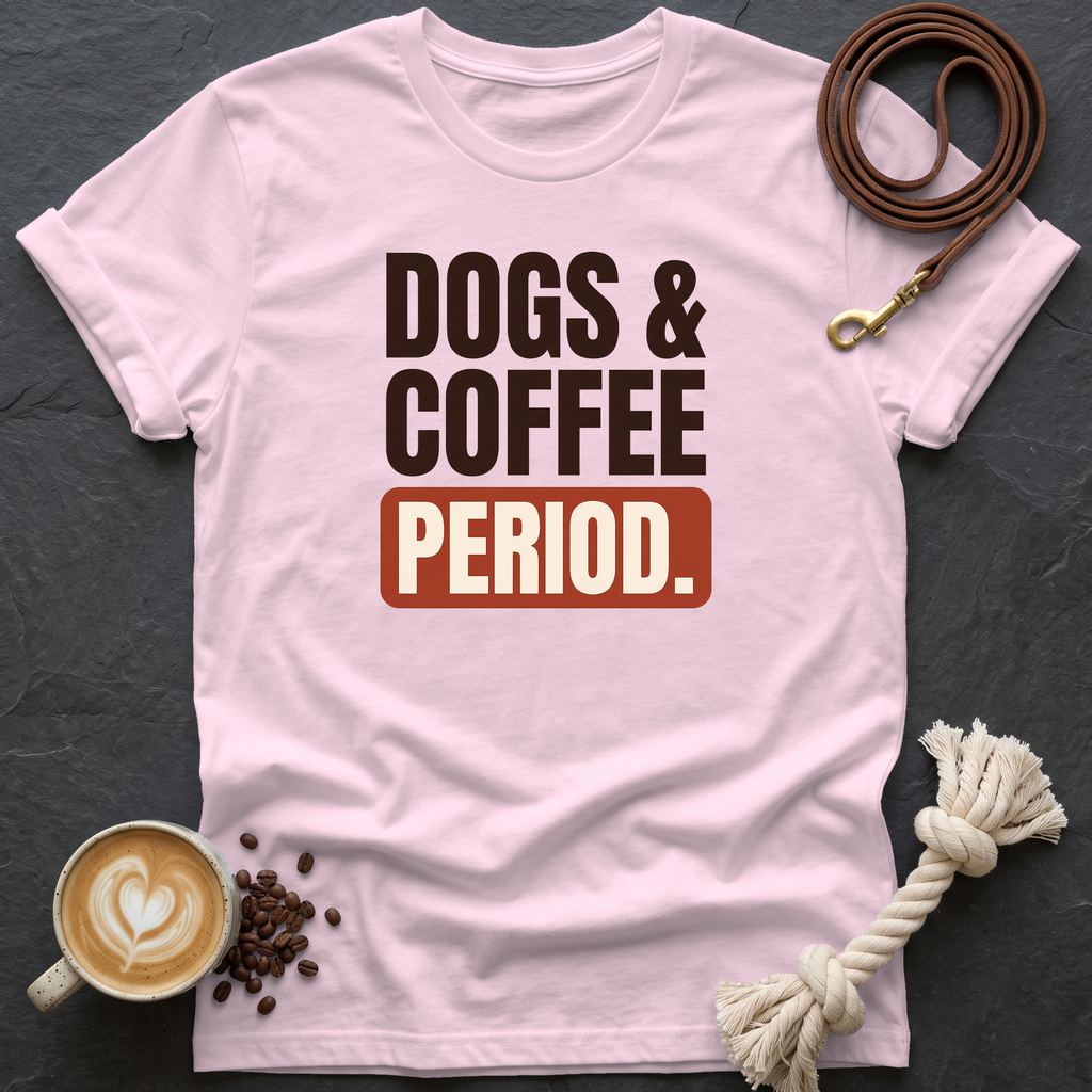 Dogs & Coffee. Period. — Bold T-Shirt - Light Pink