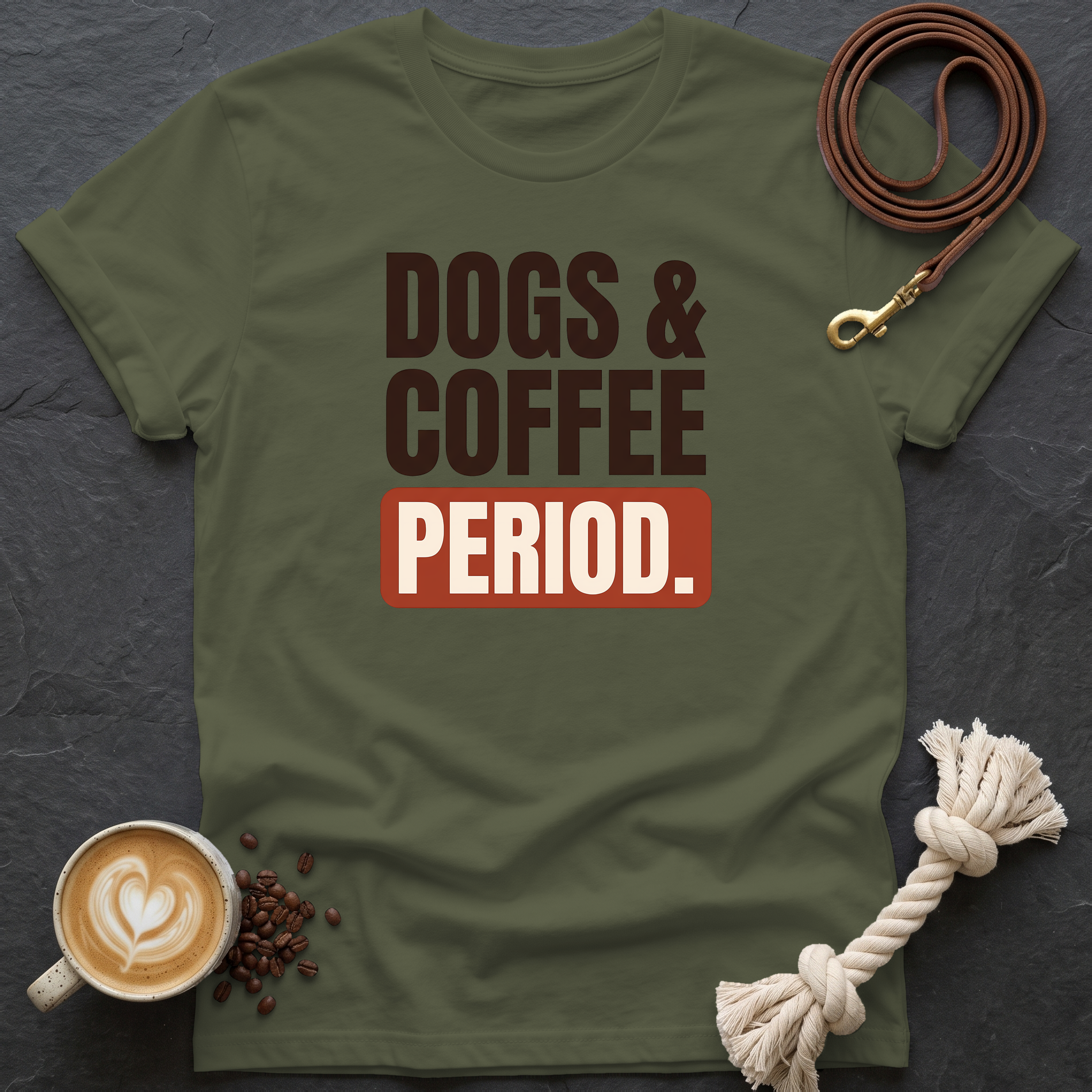 Dogs & Coffee. Period. — Bold T-Shirt - Military Green