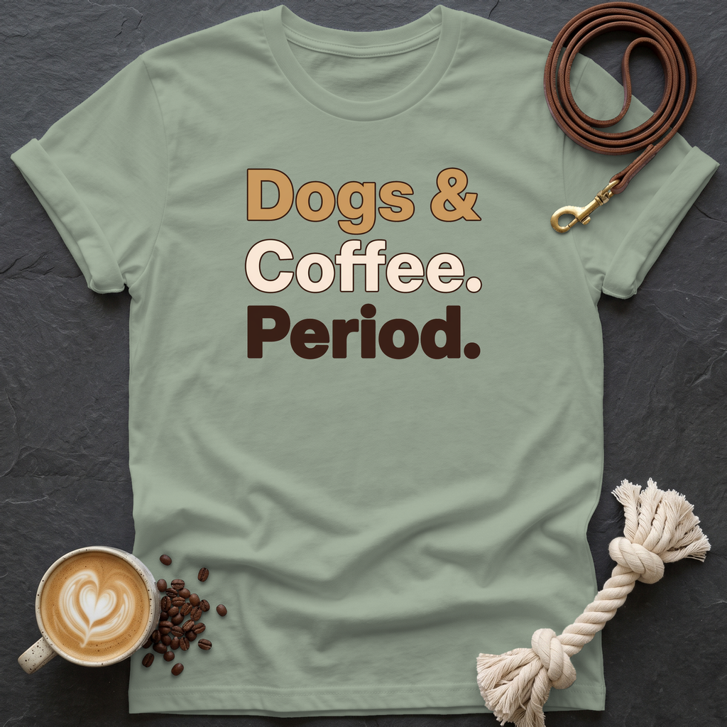 Dogs & Coffee. Period. — Classic T-Shirt - Sage