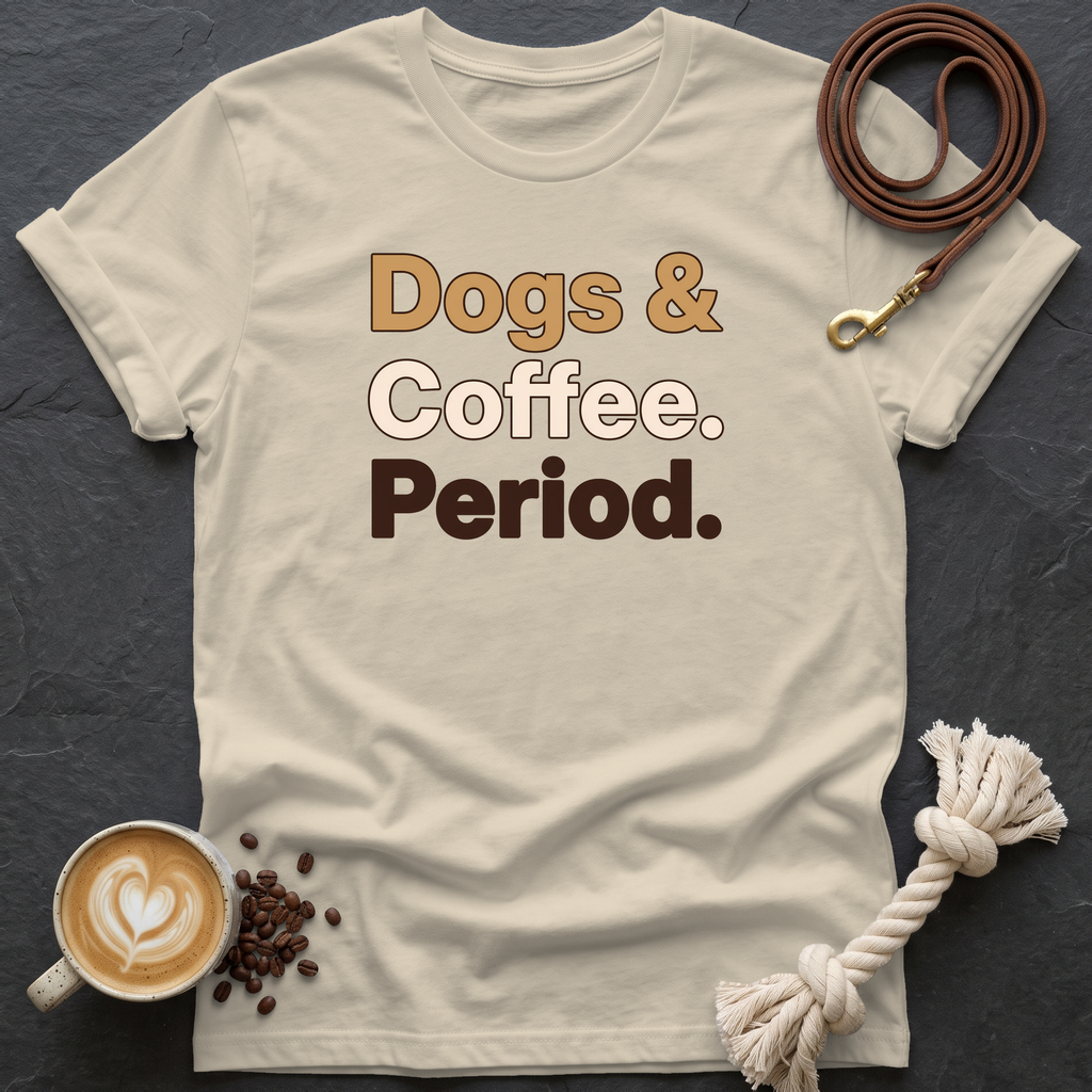 Dogs & Coffee. Period. — Classic T-Shirt - Sand