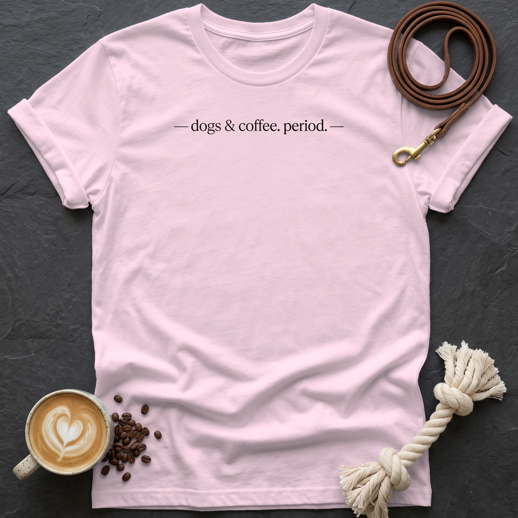 Dogs & Coffee. Period. — Minimal T-Shirt - Light Pink