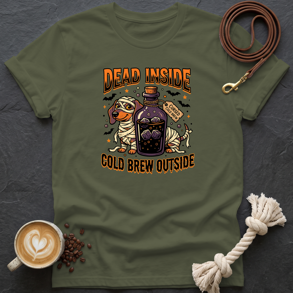 Dead Inside Cold Brew Outside T-Shirt - Military Green