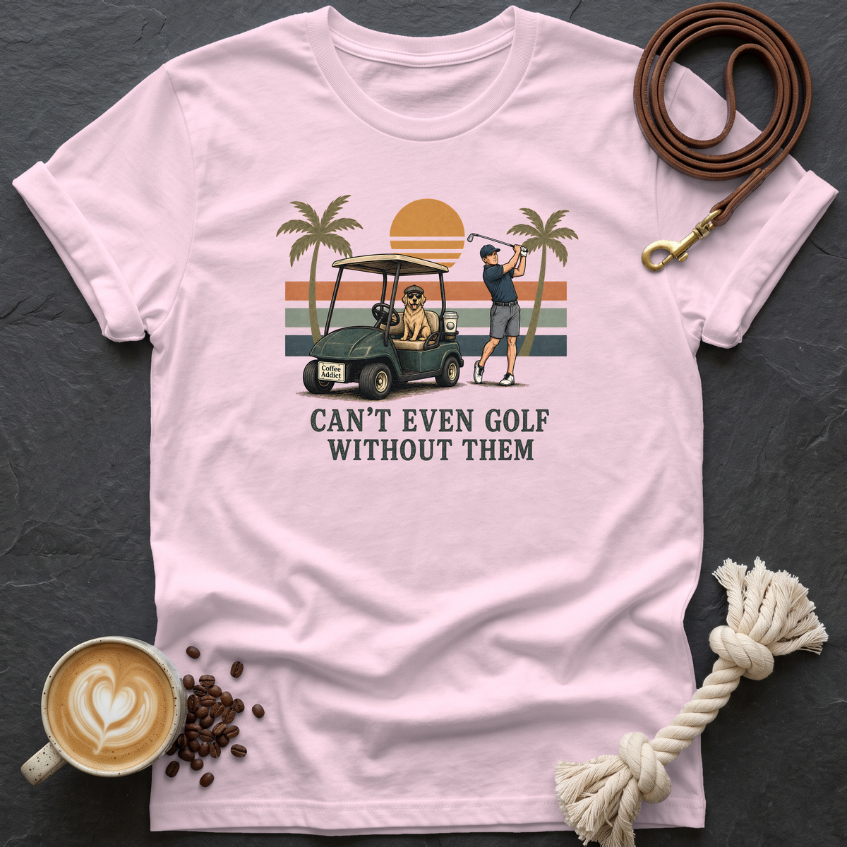 Can't Even Golf Without Them T-Shirt - Light Pink